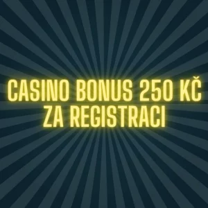 casino 250 kč bonus za registraci 